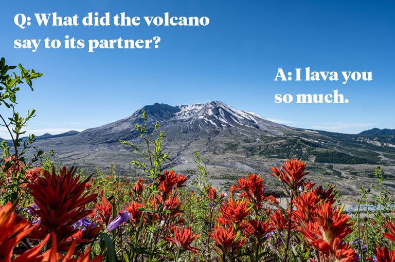 Q: What did the volcano say to its partner? A: I lava you so much