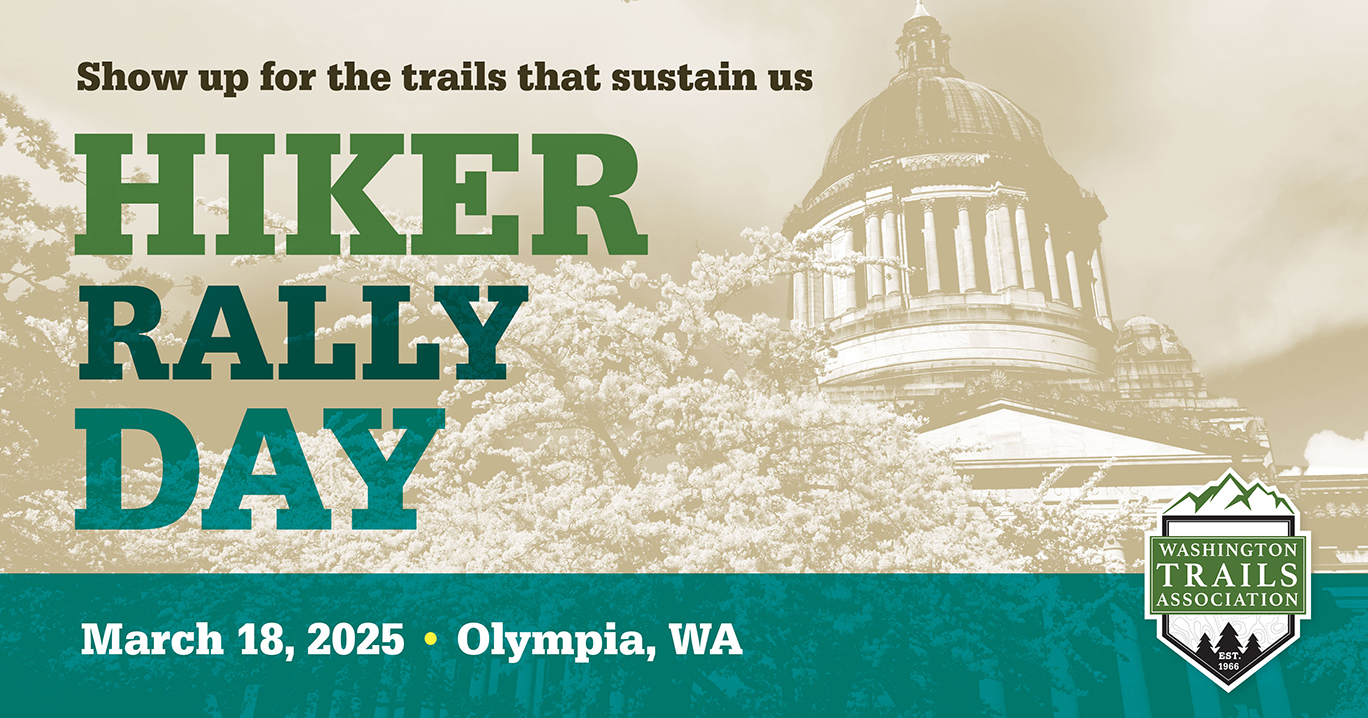 Text that reads "Show up for the trails that sustain us. Hiker Rally Day. March 18, 2025. Olympia, WA" over a stylized graphic of the state capitol building