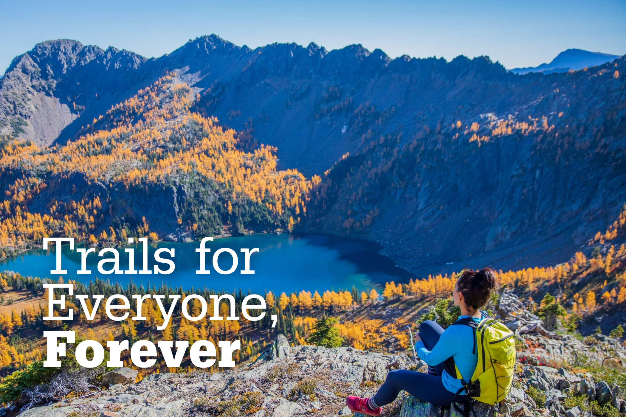 Trails for everyone, forever Trails for everyone, forever